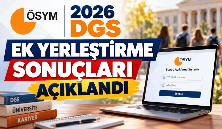 2026 DGS Ek Yerleştirme Sonuçları Açıklandı! Sonuç Sorgulama ve Kayıt Tarihleri