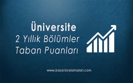 2 yillik onlisans bolumlerin 2022 universite taban puanlari basari siralamalari